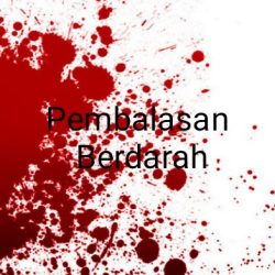 Pembalasan Berdarah  (Part 1)