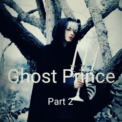 Ghost Prince (Part 2)