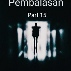 Pembalasan Dendam (Part 15)