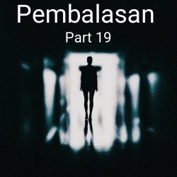 Pembalasan Dendam (Part 19)