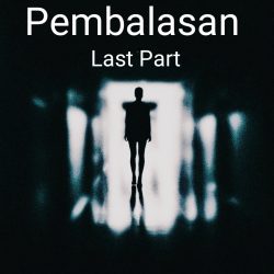 Pembalasan Dendam (Last part)